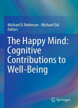 The Happy Mind: Cognitive Contributions To Well-being
