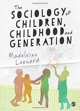 The Sociology Of Children, Childhood And Generation