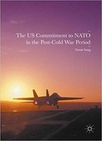 The Us Commitment To Nato In The Post-Cold War Period