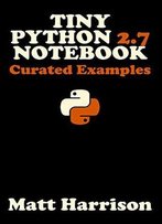 Tiny Python 2.7 Notebook: Curated Examples (Tiny Notebook)