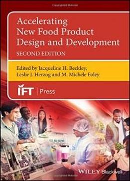 Accelerating New Food Product Design and Development (Institute of Food Technologists Series)