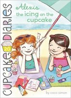 Alexis: The Icing On The Cupcake (Cupcake Diaries #20)