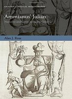 Ammianus' Julian: Narrative And Genre In The Res Gestae