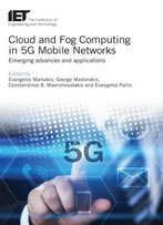 Cloud And Fog Computing In 5g Mobile Networks: Emerging Advances And Applications