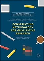 Constructing Methodology For Qualitative Research