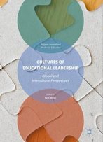 Cultures Of Educational Leadership: Global And Intercultural Perspectives
