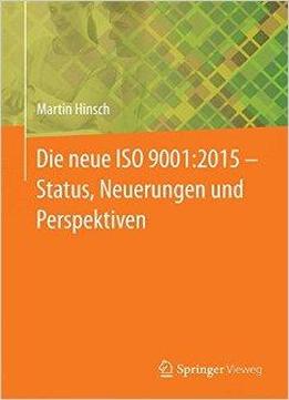 Die Neue Iso 9001:2015 - Status, Neuerungen Und Perspektiven