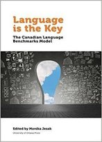 Language Is The Key: The Canadian Language Benchmarks Model (Politics And Public Policy)
