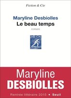 Maryline Desbiolles, Le Beau Temps