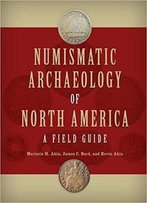 Numismatic Archaeology Of North America: A Field Guide