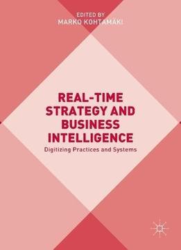 Real-time Strategy And Business Intelligence: Digitizing Practices And Systems