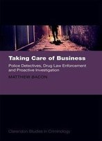Taking Care Of Business: Police Detectives, Drug Law Enforcement And Proactive Investigation