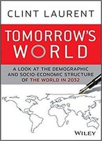 Tomorrow's World: A Look At The Demographic And Socio-Economic Structure Of The World In 2032