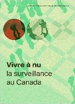 Vivre A Nu: La Surveillance Au Canada (Athabasca University Press)