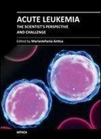 Acute Leukemia: The Scientist's Perspective And Challenge