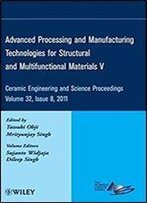 Advanced Processing And Manufacturing Technologies For Structural And Multifunctional Materials V (Ceramic Engineering And Science Proceedings)