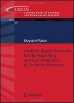 Artificial Neural Networks For The Modelling And Fault Diagnosis Of Technical Processes (Lecture Notes In Control And Information Sciences)
