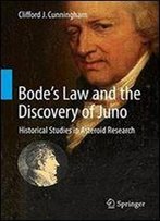 Bodes Law And The Discovery Of Juno: Historical Studies In Asteroid Research