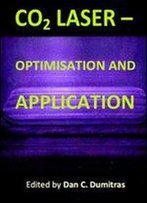 Co2 Laser: Optimisation And Application Ed. By Dan C. Dumitras