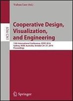 Cooperative Design, Visualization, And Engineering: 13th International Conference, Cdve 2016, Sydney, Nsw, Australia, October 2427, 2016, Proceedings (Lecture Notes In Computer Science)