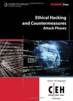 Ethical Hacking And Countermeasures: Attack Phases (Ec-Council Press Series: Certified Ethical Hacker)