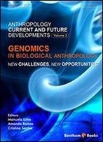 Genomics In Biological Anthropology: New Challenges, New Opportunities (Anthropology: Current And Future Developments Book 2)