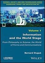 Information And The World Stage: From Philosophy To Science, The World Of Forms And Communications