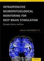 Intraoperative Neurophysiological Monitoring For Deep Brain Stimulation: Principles, Practice And Cases