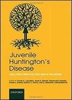 Juvenile Huntington's Disease: And Other Trinucleotide Repeat Disorders