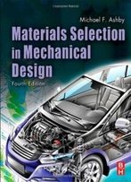 Materials Selection In Mechanical Design, Fourth Edition