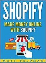 Shopify: Make Money Online With Shopify