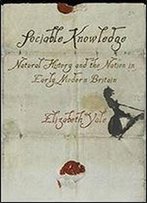 Sociable Knowledge: Natural History And The Nation In Early Modern Britain (Material Texts)