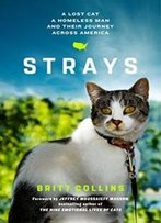 Strays: A Lost Cat, A Homeless Man, And Their Journey Across America