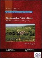Sustainable Viticulture: The Vines And Wines Of Burgundy (Advances In Hospitality And Tourism)