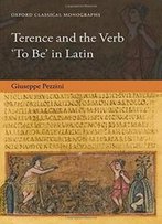 Terence And The Verb 'To Be' In Latin (Oxford Classical Monographs)
