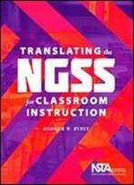Translating The Ngss For Classroom Instruction