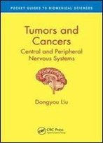 Tumors And Cancers: Central And Peripheral Nervous Systems (Pocket Guides To Biomedical Sciences)