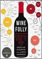 Wine Folly: The Essential Guide To Wine