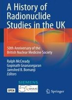 A History Of Radionuclide Studies In The Uk: 50th Anniversary Of The British Nuclear Medicine Society