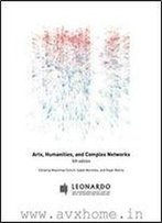 Arts, Humanities, And Complex Networks (Leonardo Ebook Series)