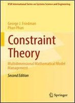Constraint Theory: Multidimensional Mathematical Model Management (Ifsr International Series In Systems Science And Systems Engineering)