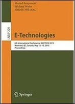 E-Technologies: 6th International Conference, Mcetech 2015, Montreal, Qc, Canada, May 12-15, 2015, Proceedings (Lecture Notes In Business Information Processing)