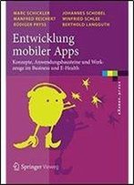 Entwicklung Mobiler Apps: Konzepte, Anwendungsbausteine Und Werkzeuge Im Business Und E-Health (Examen.Press)