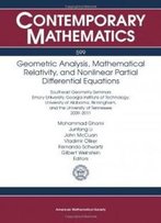 Geometric Analysis, Mathematical Relativity, And Nonlinear Partial Differential Equations (Contemporary Mathematics)