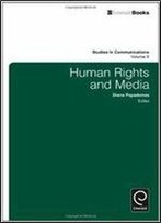 Human Rights And Media, Volume 6 (Studies In Communications)