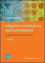 Integrierte Instandhaltung Und Ersatzteillogistik: Vorgehensweisen, Methoden, Tools (Vdi-Buch)