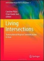 Living Intersections: Transnational Migrant Identifications In Asia (International Perspectives On Migration)