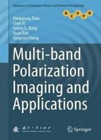Multi-Band Polarization Imaging And Applications (Advances In Computer Vision And Pattern Recognition)
