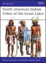 North American Indian Tribes Of The Great Lakes (Men-At-Arms)