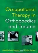 Occupational Therapy In Orthopaedics And Trauma
